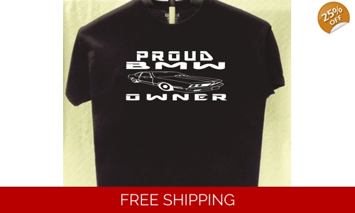 BMW Proud Owner T shirt more t shirts for sale Great Gift for a Friend